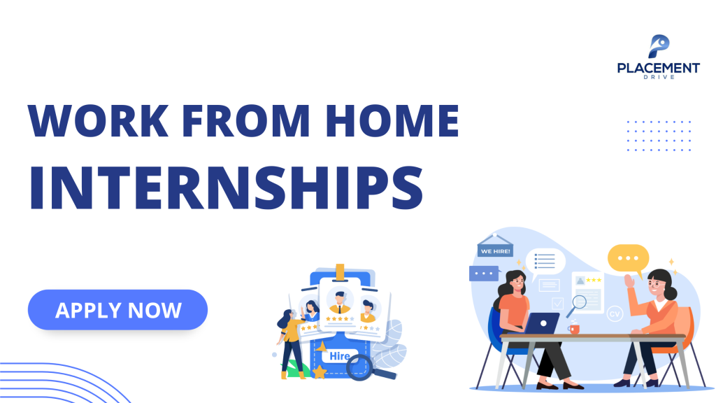 Work From Home Internships 2024 - Placement Drive