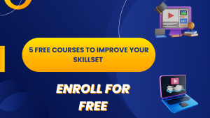 5 FREE Courses To Improve Your Skillset