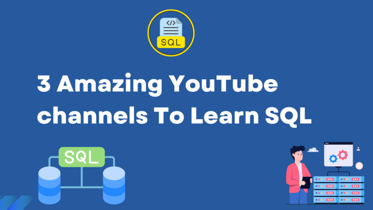 3 Amazing YouTube channels To Learn SQL