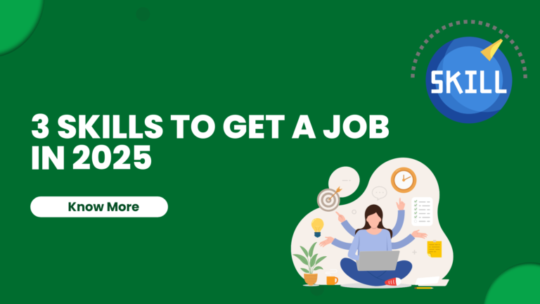 3 Skills To Get a Job In 2025
