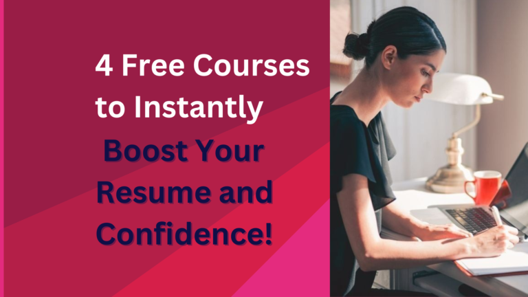 4 Free Courses to Instantly Boost Your Resume and Confidence!