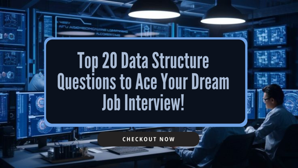 Top Data Structure Questions To Ace Your Dream Job Interview