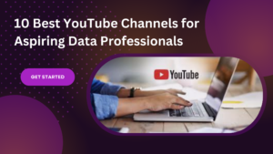 10 Best YouTube Channels for Aspiring Data Professionals