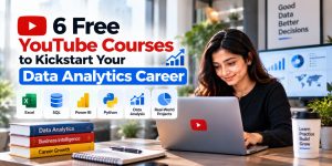 6 FREE YouTube Courses to Kickstart Your Data Analytics Career!