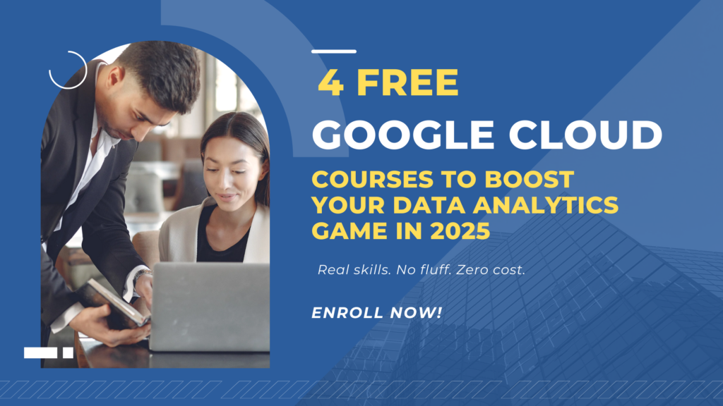 4 FREE Google Cloud Courses to Boost Your Data Analytics Game in 2025