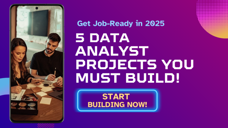 Top 5 Data Analyst Projects to Build a Portfolio That Gets You Hired (2025 Edition)