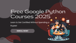 Top 3 Free Google-Certified Python Courses in 2025 That Will Skyrocket Your Tech Career