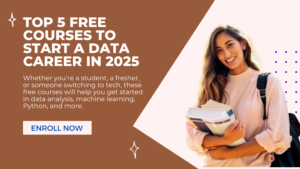 5 Free Courses to Kickstart Your Data Career in 2025 (No Experience Needed!)