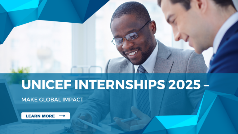 UNICEF Internships 2025: Gain Global Experience While Making a Real Impact