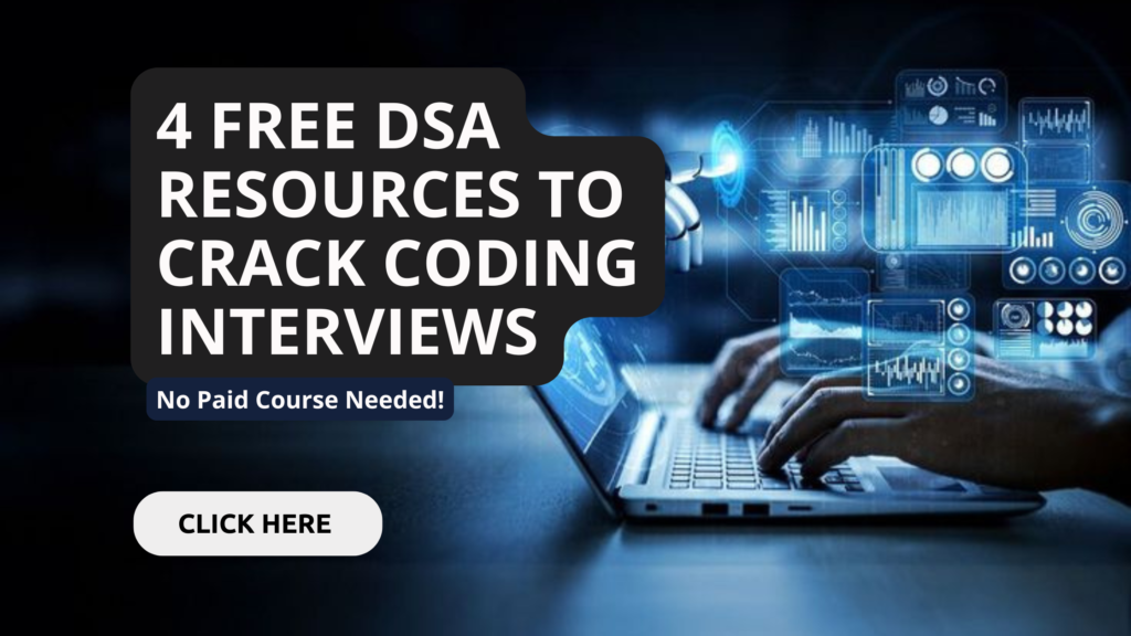 4 FREE DSA Resources to Crack Coding Interviews (No Paid Course Needed!)