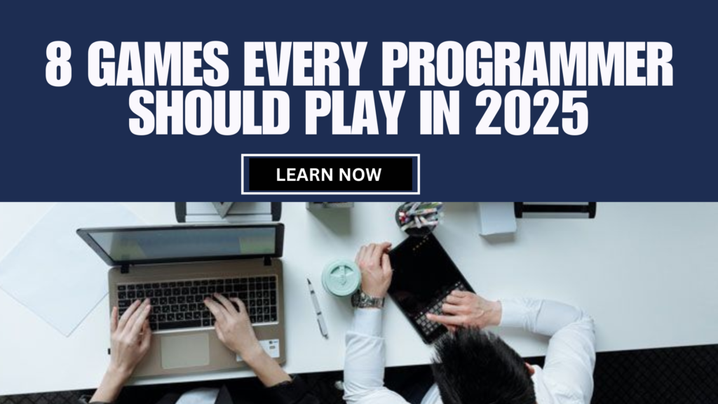 Coding Games Every Programmer Should Play in 2025!