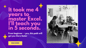 It took me 4 years to master Excel. I’ll teach you in 5 seconds.