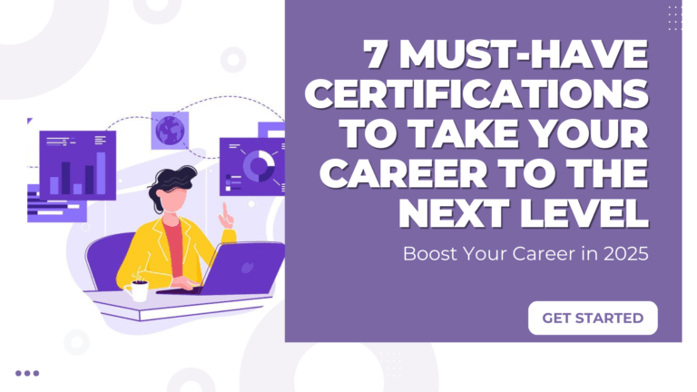 7 Must-Have Certifications to Supercharge Your Career in 2025!