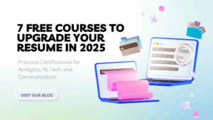 Upgrade Your Resume in 2025 with These 7 Free Courses