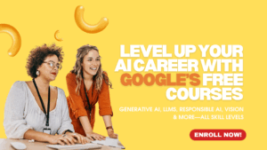 Want to Level Up Your AI Skills for Free? Google Has You Covered!