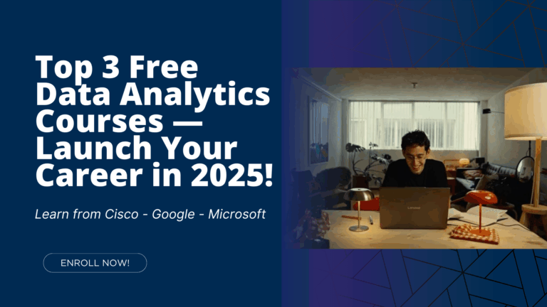 Kickstart Your Data Analytics Career for Free: 3 Top Courses from Cisco, Google, and Microsoft