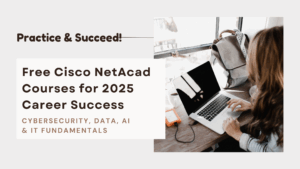 Level Up Your Tech Career in 2025 with Free Cisco NetAcad Courses