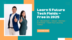 5 Tech Fields Shaping the Future — Learn AI, Blockchain, Cloud, DevOps & Full Stack Development Free in 2025