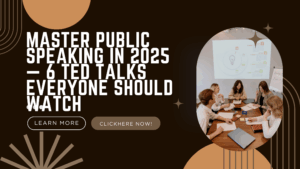 6 TED Talks That Will Transform Your Public Speaking: Build Confidence, Influence & Authentic Presence in 2025