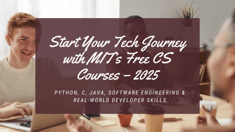 Launch Your Tech Career with MIT’s Free Computer Science Courses: Beginner to Advanced Foundations for 2025