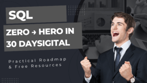 SQL Zero to Hero in 30 Days — Your Complete Roadmap to Real-World Skills (2025)