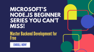 Master Backend Development for Free: Microsoft’s Node.js Beginner Series You Can’t Miss!