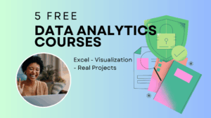 5 Free Beginner-Friendly Courses to Launch Your Data Analytics Journey in 2025