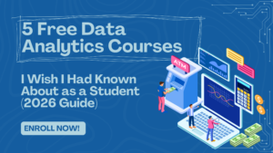 5 Free Data Analytics Courses I Wish I Had Known About as a Student (2026 Guide)