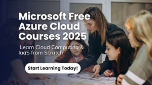 Microsoft Free Azure Cloud Courses 2025: Learn Cloud Computing & IaaS from Scratch