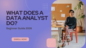 What Does a Data Analyst Actually Do? (Complete Beginner Guide for 2026)