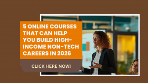 5 Online Courses That Can Help You Build High-Income Non-Tech Careers in 2026 💼