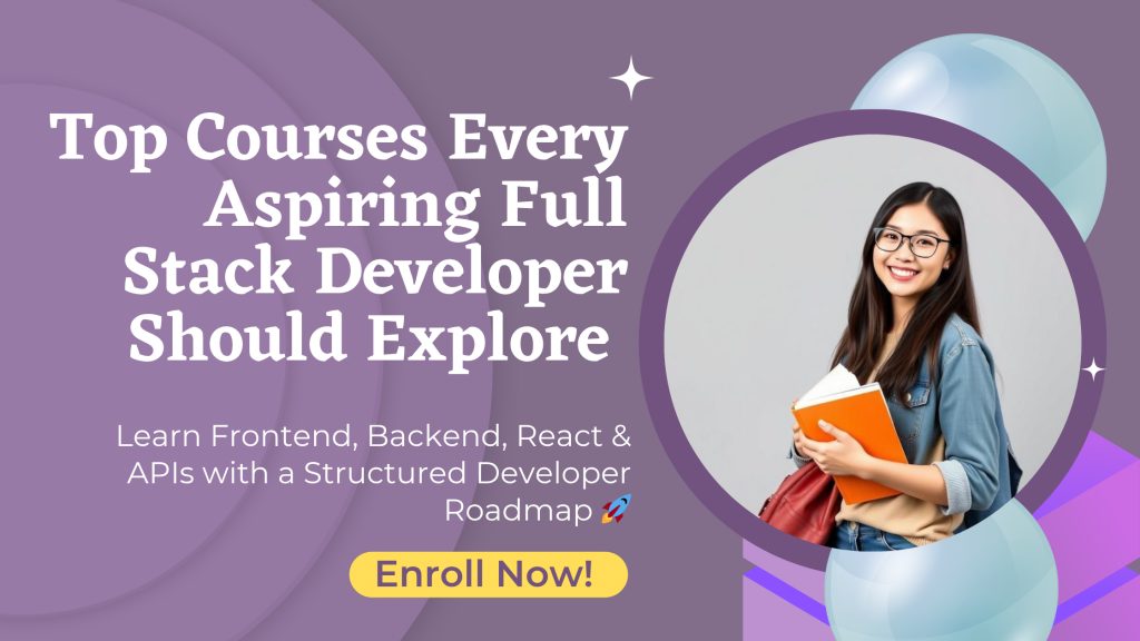 Top Courses Every Aspiring Full Stack Developer Should Explore in 2026