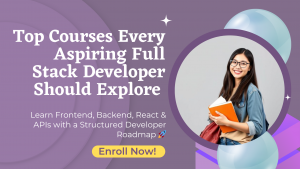 Top Courses Every Aspiring Full Stack Developer Should Explore in 2026