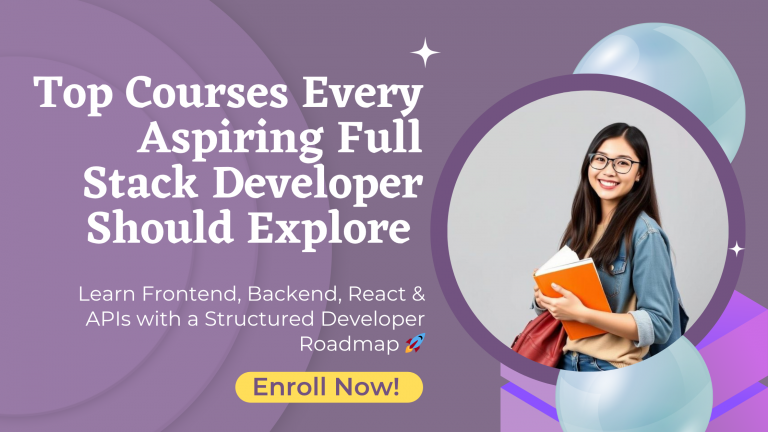 Top Courses Every Aspiring Full Stack Developer Should Explore in 2026